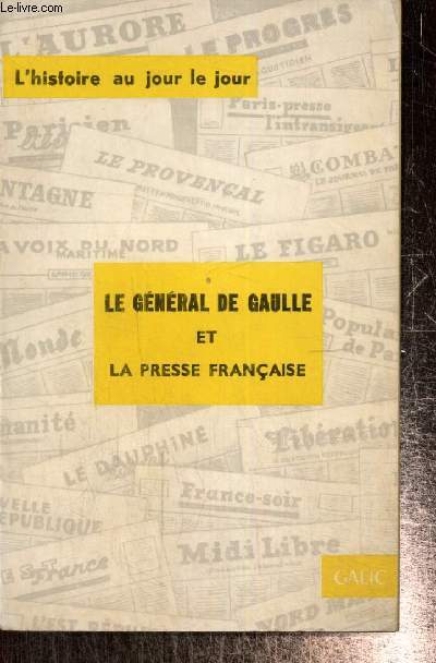 Le gnral de Gaulle et la presse franaise (Collection 