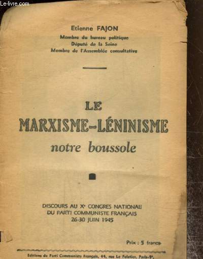 Le marxisme-lninisme, notre boussole : Discours au Xe congrs national du Parti Communiste Franais, 26-30 juin 1945