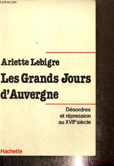Les Grands Jours d'Auvergne - Dsordre et rpression au XVIIe sicle