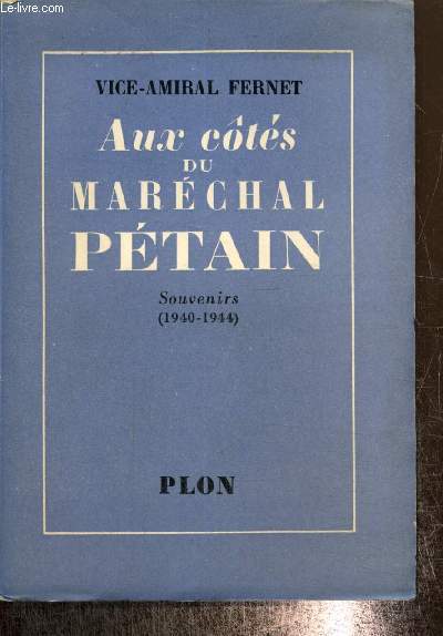 Aux ct du Marchal Ptain - Souvenirs (1940-1944)