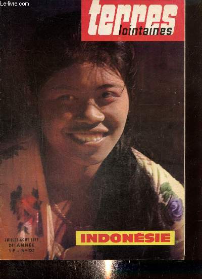 Terres Lointaines, 24e anne, n232 (juillet-aot 1971) : Missiboum en vacances / Dossier : Indonsie / Pof dans le brouillard ! / Moeurs et coutumes en Indonsie / A nous la parole / Evangile vcu /...