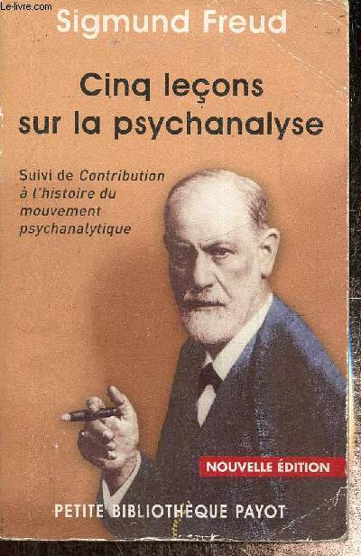 Cinq leons sur la psychanalyse, suivi de Contributions  l'histoire du mouvement psychanalytique (Collection 