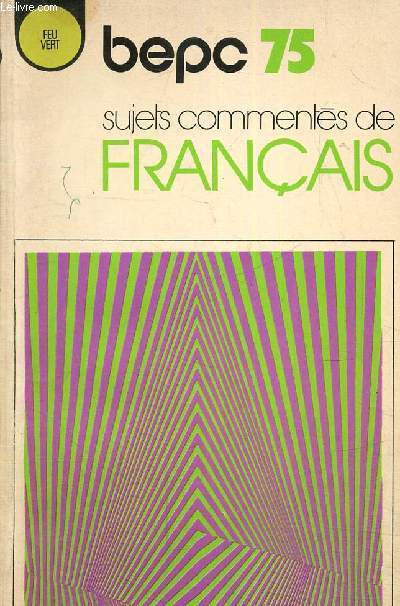 BEPC 75 - Sujets comments de Franais (Collection 