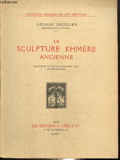 La Sculpture Khmre ancienne (Collection franaise des arts orientaux)
