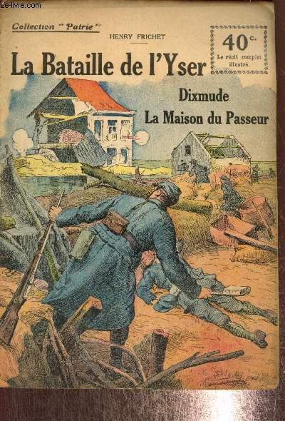 La Bataille de l'Yser / Dixmude / La maison du Passeur (Collection Patrie, n54)