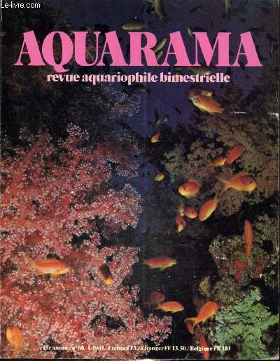 Aquaram, n60 (avril 1981) : Anthias squamipinnis (J. Teton) / Les Samoles (J. Teton) / Les algues et l'aquarium (M. Tassigny) / Deux espces de Rineloricaria (M. Kottelat) / Smilisca phaeota (S. Frank) /...
