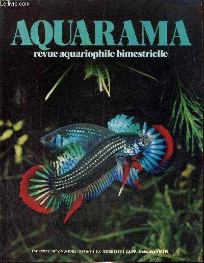 Aquaram, n59 (avril 1981) : Betta imbellis (J. Schnugg) / Trois fantastiques Aphyosemion du Gabon septentrional (Chauche M., Huber J.B., Allgayer R.) / Poissons venimeux et venins de poissons (H. Pinter) /...