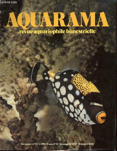 Aquaram, n52 (fvrier 1980) : Balistoides conspicilium (J. Teton) / Echinodorus dans la nature et dans l'aquarium (K. Rataj) / Les milieux aquatiques tropicaux (A. Mignot) / La photosynthse (Y. Sell) /...