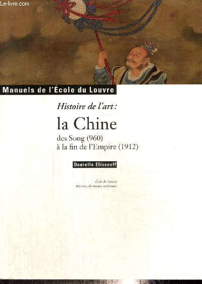 Histoire de l'art : La Chine des Song (960)  la fin de l'Empire (1912) (Collection 