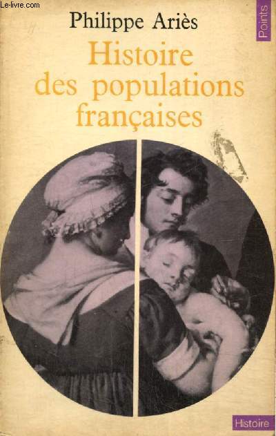 Histoire des populations franaises et de leurs attitudes devant la vie depuis le XVIIIe sicle (Collection 