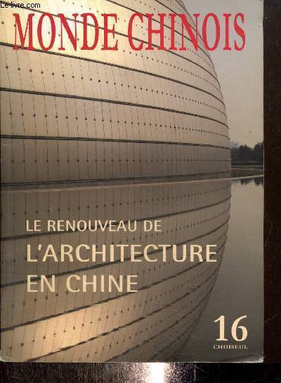 Monde Chinois, n16 (hiver 2008-2009) - Le renouveau de l'architecture en Chine - La Chine n'est plus un monde  part (Qi Xin) / L'Asie centrale comme enjeu (Isabelle Facon) / Jiofen : le douloureux hritage japonis de Taiwan (Barthlmy Courmont) /...