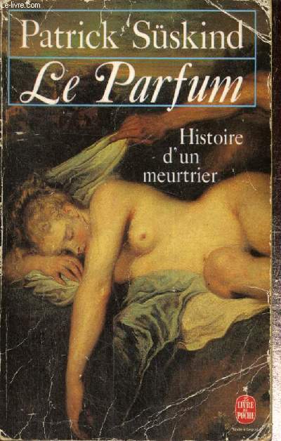 Le Parfum - Histoire d'un meurtrier (Livre de Poche n6427)