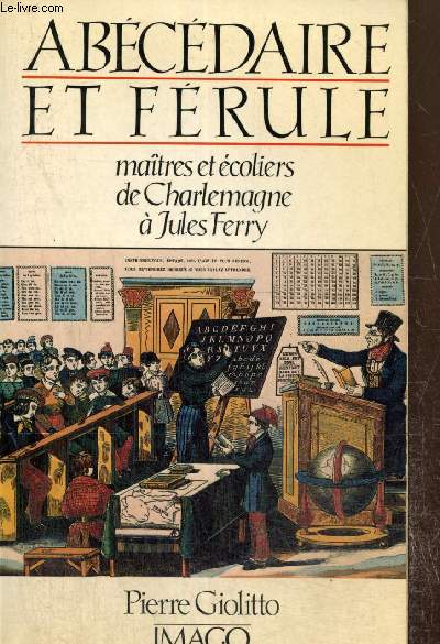 Abcdaire et frule - Matres et coliers de Charlemagne  Jules Ferry