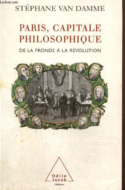 Paris, capitale philosophique - De la Fronde  la Rvolution