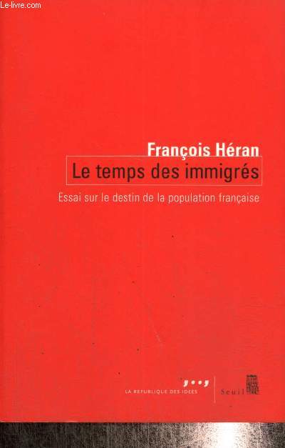 Le temps des immigrs - Essai sur le destin de la population franaise (Collection 