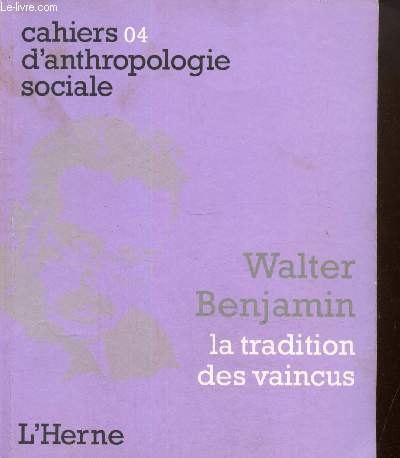 Cahiers d'anthropologie sociale, n4 : Walter Benjamin, la tradition des vaincus