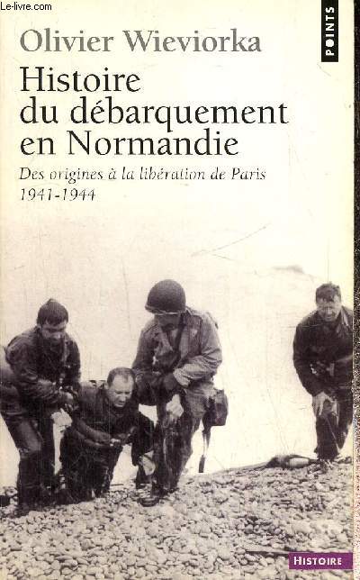 Histoire du dbarquement en Normandie - Des origines  la libration de Paris, 1941-1944