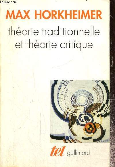 Thorie traditionnelle et thorie critique (Collection 
