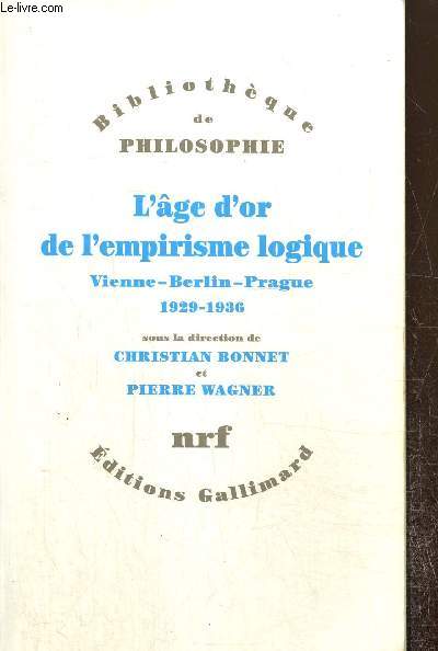 L'ge d'or de l'empirisme logique : Vienne - Berlin - Prague, 1929-1936 (Collection 