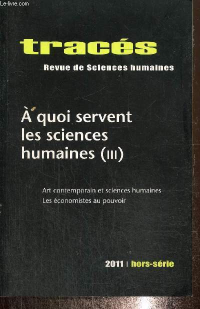 Tracs, hors-srie - A quoi servent les sciences humaines (III) : Art contemporain et sciences humaines / Les conomistes au pouvoir