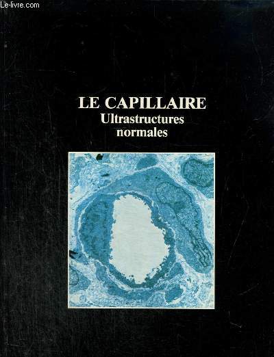 Documentation scientifique des Laboratoires Beytout, n2 : Le Capillaire - Ultrastructures normales