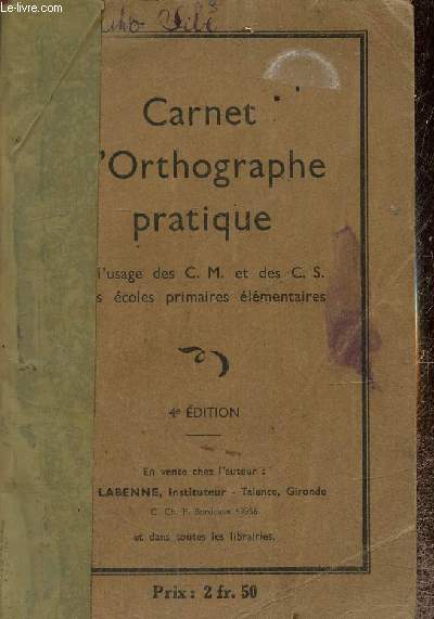 Carnet d'orthographe pratique  l'usage des C.M. et des C.S. et des coles primaires lmentaires