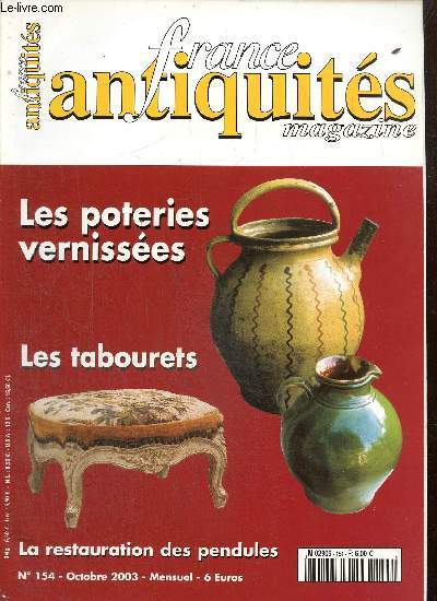 France Antiquits, n154 (octobre 2003) : Les tabourets / Les poteries vernisses / Restauration des pendules / Un fauteuil  coiffer d'poque Louis XVI / Les guridons Restauration /...