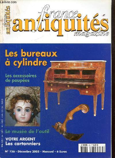 France Antiquits, n156 (dcembre 2003) : Les bureaux  cylindre / Les accessoires de poupe / Le muse de l'outil / Un cabinet des Pays-Bas mridionaux / Les cartonniers du XIXe sicle /...