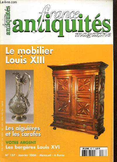 France Antiquits, n157 (janvier 2004) : Le mobilier Louis XIII / Les aiguires et les carafes / La dorure sur bois / Une chaise bidet  ncessaire du Directoire / Les bergres Louis XVI / ...