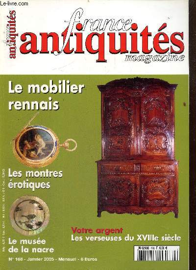 France Antiquits, n168 (janvier 2005) : Le mobilier rennais / Les montres rotiques / Le muse de la nacre / Une commode auvergnate / Les verseuses du XVIIIe sicle /...