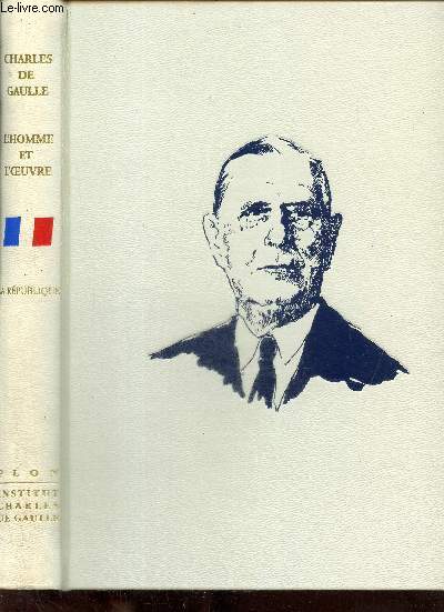 De Gaulle - L'homme et l'oeuvre, tome II : La Rpublique