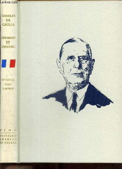 De Gaulle - L'homme et l'oeuvre, tome IV : De Gaulle et le Monde