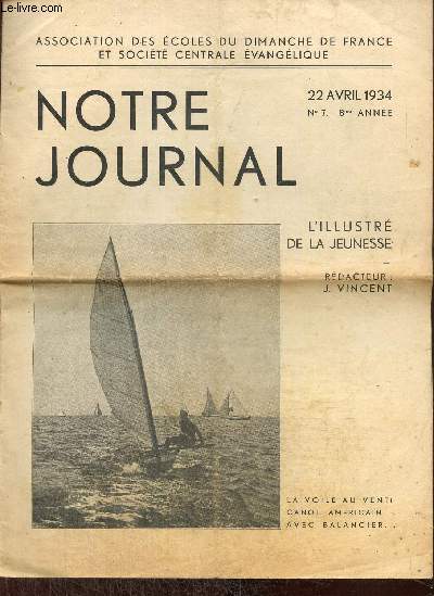 Notre Journal, n7, 8e anne (22 avril 1934) : Visite  la lproserie d'Inyack / Un grand anniversaire / Un nid de troglodyte / La belle endormie / Les messagers du printemps / Jean Save /...