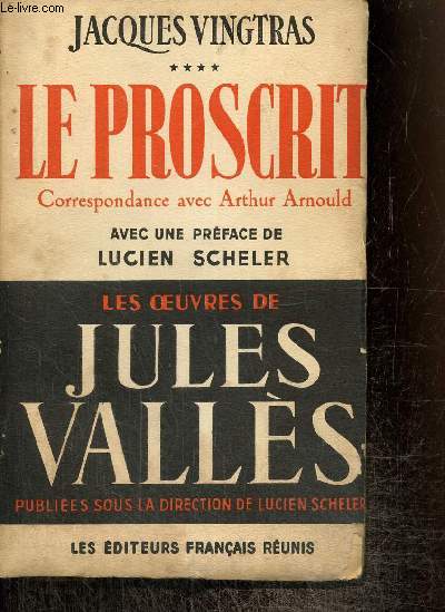 Jacques Vingtras - Le Proscrit : Correspondance avec Arthur Arnould