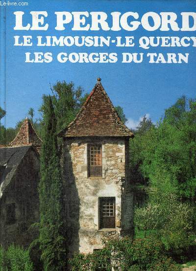 Le Prigord, le Limousin, le Quercy, les Gorges du Tarn