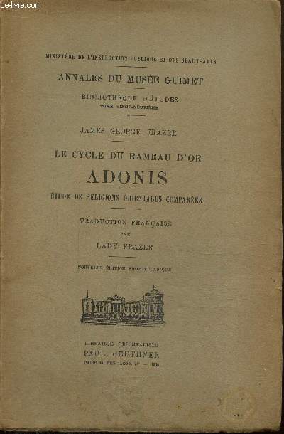 Le Cycle du Rameau d'Or - Adonis - Etude de religions orientales compares (Annales du muse Guimet - Bibliothque d'tudes, tome XXIX)