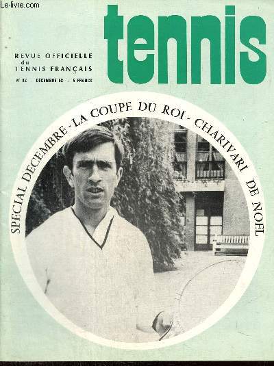 Tennis, n82 (dcembre 1968) : La Coupe du Roi de Sude / Challenge La Hutte / Voyage autour d'une vitrine / Qu'est-ce que la Sauna ? / Championnat des professeurs / Chronique des vtrans /...