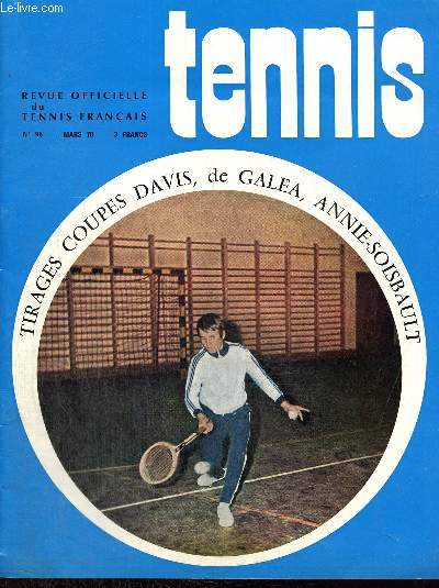 Tennis, n95 (mars 1970) : Coupe Davis europenne / Tirage Coupe de Gala / Ligue de Paris / Tennis club de la Chtaigneraie / Classements pour informations / Tirage Coupe Annie Sousbault de Montaigu /...