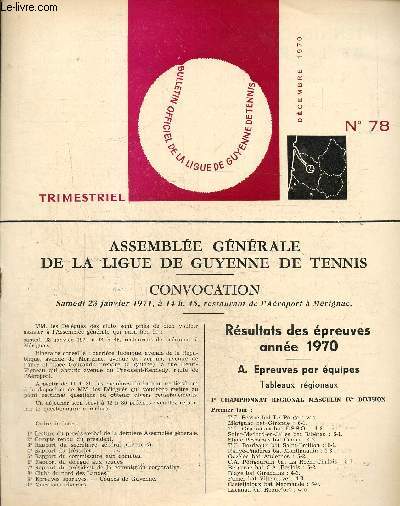Bulletin officiel de la Ligue de Guyenne de Tennis, n78 (dcembre 1970) : Assemble gnrale de la ligue de Guyenne de tennis / Rsultat des preuves anne 1970 / Coupes de Guyenne masculines / Coupes de Guyenne fminines /...
