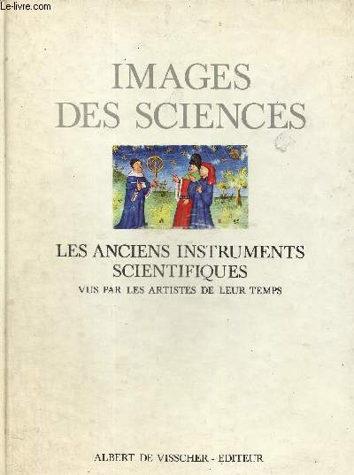 Images des sciences - Les anciens instruments scientifiques vus par les artistes de leur temps