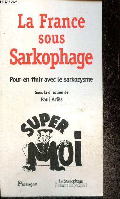 La France sous Sarkophage - Pour en finir avec le sarkozysme