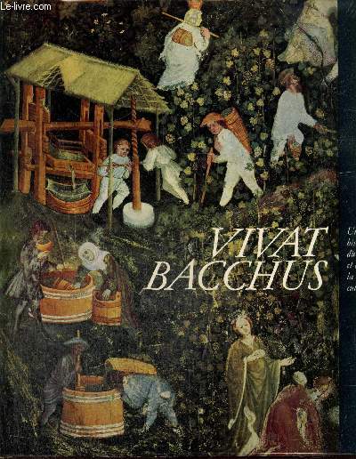 Vivat Bacchus - Une histoire du vin et de la viticulture