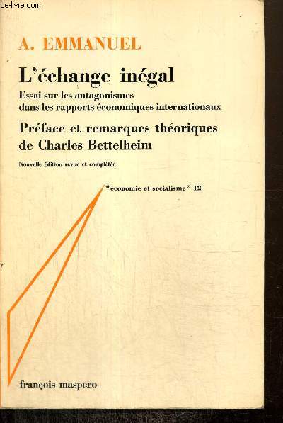 L'change ingal - Essai sur les antagonismes dans les rapports conomiques internationaux (Collection 