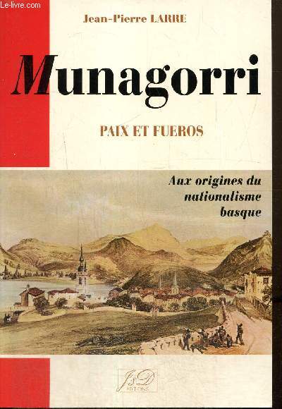 Munagorri - Paix et fueros - Aux origines du nationalisme basque