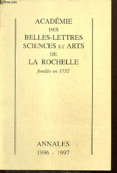 Acadmie des Belles-Lettres, Sciences et Arts de La Rochelle : Annales 1996-1997