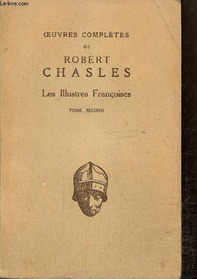 OEuvres compltes de Robert Chasles - Les illustres Franoises, tome II