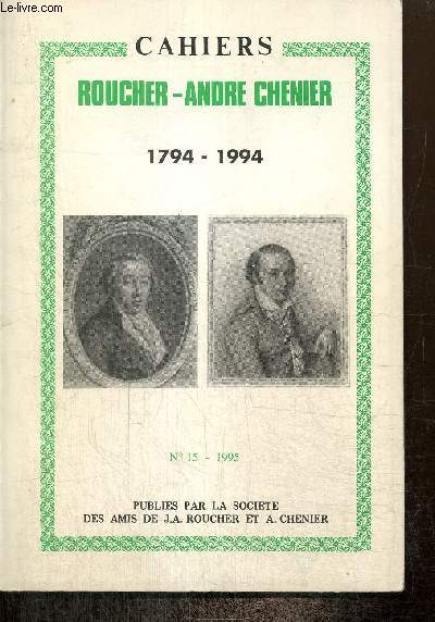 Cahiers Roucher - Andr Chnier, n15 : 1794-1994, les potes sous la Terreur, de l'vnement au mythe