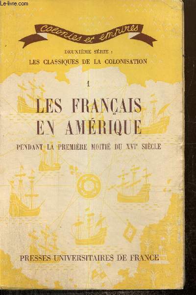 Les classiques de la colonisation, tome I : Les Franais en Amrique pendant la premire moiti du XVIe sicle