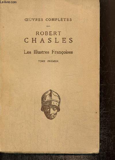 OEuvres compltes de Robert Chasles - Les illustres Franoises, tome I