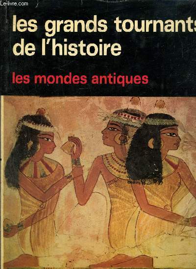 Les Grands Tournants de l'Histoire, tome I : Les Mondes Antiques